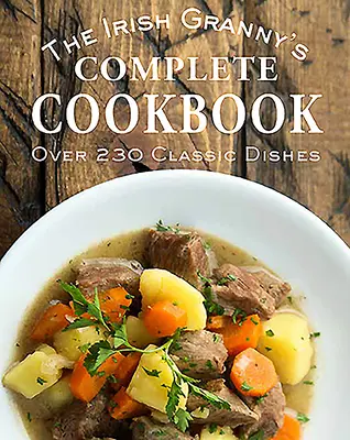 Kompletná kuchárska kniha írskej babičky - The Irish Granny's Complete Cookbook