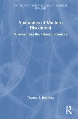 Anatómie modernej nespokojnosti: Vízie z vied o človeku - Anatomies of Modern Discontent: Visions from the Human Sciences