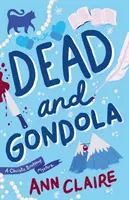 Mŕtvy a gondola - Pohodlne sa usaďte s touto napínavou a neprehliadnuteľnou útulnou záhadou! - Dead and Gondola - Cosy up with this gripping and unputdownable cozy mystery!