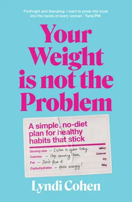 Vaša váha nie je problém: Jednoduchý plán bez diét pre zdravé návyky, ktoré pretrvávajú - Your Weight Is Not the Problem: A Simple, No-Diet Plan for Healthy Habits That Stick