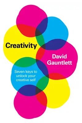 Kreativita: Sedem kľúčov k odomknutiu vášho tvorivého ja - Creativity: Seven Keys to Unlock Your Creative Self
