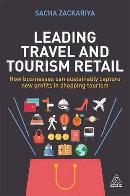 Vedúci maloobchodný predaj v oblasti cestovného ruchu: Ako môžu podniky udržateľne získavať nové zisky v oblasti nákupného cestovného ruchu - Leading Travel and Tourism Retail: How Businesses Can Sustainably Capture New Profits in Shopping Tourism