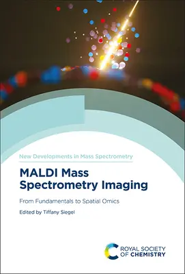 Zobrazovanie pomocou hmotnostnej spektrometrie Maldi: Od základov k priestorovej omike - Maldi Mass Spectrometry Imaging: From Fundamentals to Spatial Omics