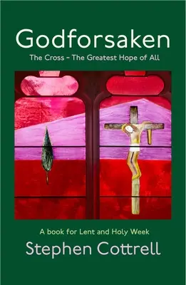Bohom zabudnutí: Kríž - najväčšia nádej zo všetkých - Godforsaken: The Cross - The Greatest Hope of All