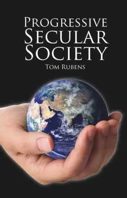 Progresívna sekulárna spoločnosť: A iné eseje k problematike sekularizmu - Progressive Secular Society: And Other Essays Relevant to Secularism