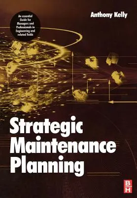 Strategické plánovanie údržby (Kelly Anthony (University of Surrey Guildford UK)) - Strategic Maintenance Planning (Kelly Anthony (University of Surrey Guildford UK))