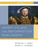 Henry VIII and the Reformation of Parliament (Coby John Patrick (Smith College))