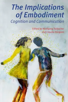 Dôsledky stelesnenia: Poznávanie a komunikácia - The Implications of Embodiment: Cognition and Communication