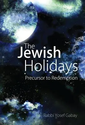 Židovské sviatky: Predchodca vykúpenia - The Jewish Holidays: Precursor to Redemption