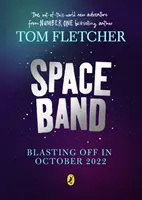 Vesmírna kapela - Nové dobrodružstvo z iného sveta od autora bestsellerov číslo jeden Toma Fletchera - Space Band - The out-of-this-world new adventure from the number-one-bestselling author Tom Fletcher