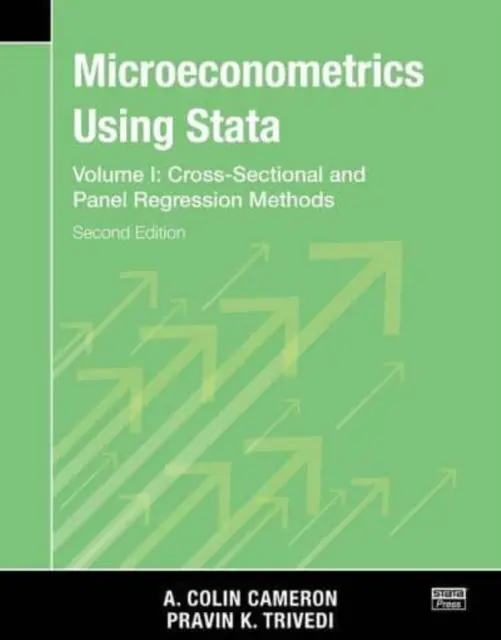 Mikroekonometria s použitím programu Stata, druhé vydanie, zväzok I: Prierezové a panelové regresné modely - Microeconometrics Using Stata, Second Edition, Volume I: Cross-Sectional and Panel Regression Models