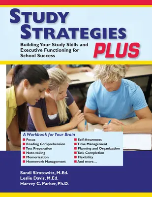 Študijné stratégie Plus: Budovanie študijných zručností a výkonných funkcií pre školský úspech - Study Strategies Plus: Building Your Study Skills and Executive Functioning for School Success