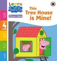 Učte sa s Peppou Phonics Level 4 Book 13 - This Tree House is Mine! (Phonics Reader) - Learn with Peppa Phonics Level 4 Book 13 - This Tree House is Mine! (Phonics Reader)