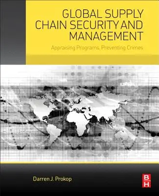 Bezpečnosť a riadenie globálneho dodávateľského reťazca: Hodnotenie programov, prevencia trestných činov - Global Supply Chain Security and Management: Appraising Programs, Preventing Crimes