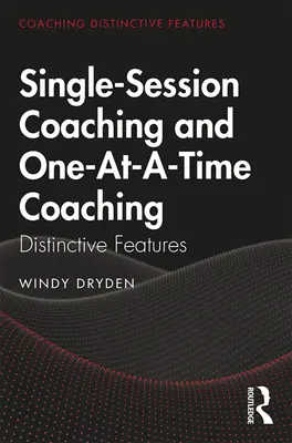 Koučovanie v rámci jedného sedenia a koučovanie „jedenkrát a dosť“: charakteristické črty - Single-Session Coaching and One-At-A-Time Coaching: Distinctive Features
