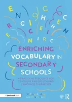 Obohatenie slovnej zásoby na stredných školách: Praktická pomôcka pre učiteľov a logopédov - Enriching Vocabulary in Secondary Schools: A Practical Resource for Teachers and Speech and Language Therapists