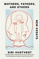 Matky, otcovia a iní - Nové eseje - Mothers, Fathers, and Others - New Essays