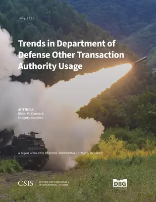 Trendy vo využívaní ostatných transakčných právomocí ministerstva obrany - Trends in Department of Defense Other Transaction Authority Usage