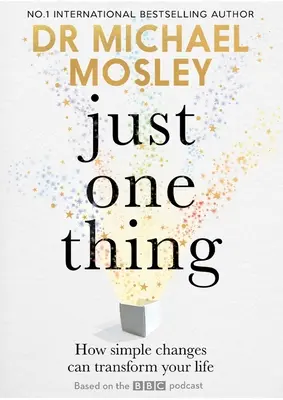 Len jedna vec: Ako môžu jednoduché zmeny zmeniť váš život - Just One Thing: How Simple Changes Can Transform Your Life