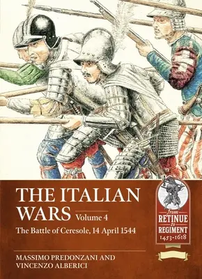 Talianske vojny: 4. diel: Bitka pri Ceresole 1544 - zdrvujúca porážka cisárskej armády - The Italian Wars: Volume 4: The Battle of Ceresole 1544 - The Crushing Defeat of the Imperial Army