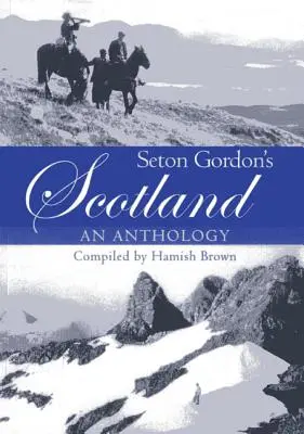 Škótsko Setona Gordona: Antológia - Seton Gordon's Scotland: An Anthology