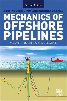 Mechanika pobrežných potrubí: Zväzok I: Vzpínanie a kolaps - Mechanics of Offshore Pipelines: Volume I: Buckling and Collapse