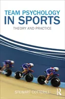 Tímová psychológia v športe: Teória a prax - Team Psychology in Sports: Theory and Practice