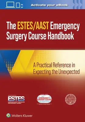 Príručka ku kurzu urgentnej chirurgie Aast/Estes: Praktická príručka pre očakávanie neočakávaného - Aast/Estes Emergency Surgery Course Handbook: A Practical Reference in Expecting the Unexpected