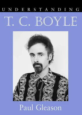 Porozumieť T.C. Boylovi - Understanding T.C. Boyle