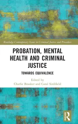 Probácia, duševné zdravie a trestné súdnictvo: Na ceste k rovnocennosti - Probation, Mental Health and Criminal Justice: Towards Equivalence