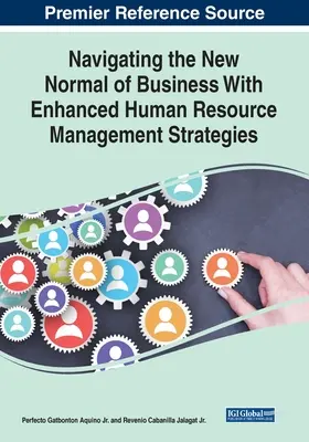 Navigácia v novom normále podnikania pomocou rozšírených stratégií riadenia ľudských zdrojov - Navigating the New Normal of Business With Enhanced Human Resource Management Strategies