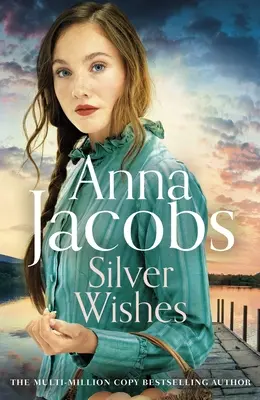 Strieborné želania: Kniha 1 zo série Brand New Jubilee Lake od obľúbenej autorky Anny Jacobs - Silver Wishes: Book 1 in the Brand New Jubilee Lake Series by Beloved Author Anna Jacobs