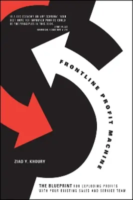 Frontline Profit Machine: Khouryho plán na zvýšenie zisku v mieste predaja - Frontline Profit Machine: The Khoury Blueprint for Exploding Profits at the Point of Sale