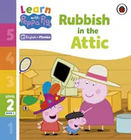 Učte sa s Peppou Phonics Level 2 Book 6 - Rubbish in the Attic (Phonics Reader) - Learn with Peppa Phonics Level 2 Book 6 - Rubbish in the Attic (Phonics Reader)