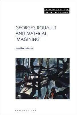 Georges Rouault a materiálna predstavivosť - Georges Rouault and Material Imagining