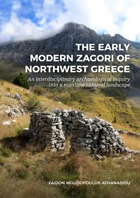 Ranonovoveké Záhorie v severozápadnom Grécku: Interdisciplinárny archeologický výskum montánnej kultúrnej krajiny - The Early Modern Zagori of Northwest Greece: An Interdisciplinary Archaeological Inquiry Into a Montane Cultural Landscape