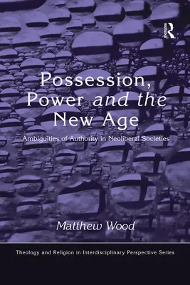 Posadnutosť, moc a New Age: Nejednoznačnosť autority v neoliberálnych spoločnostiach - Possession, Power and the New Age: Ambiguities of Authority in Neoliberal Societies