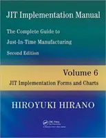Príručka implementácie JIT -- Kompletný sprievodca výrobou Just-In-Time - zväzok 6 -- Formuláre a tabuľky implementácie JIT - JIT Implementation Manual -- The Complete Guide to Just-In-Time Manufacturing - Volume 6 -- JIT Implementation Forms and Charts