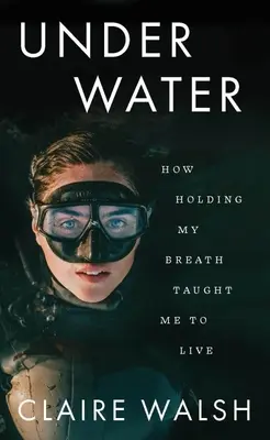 Pod vodou: Ako ma zadržiavanie dychu naučilo žiť - Under Water: How Holding My Breath Taught Me to Live