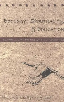 Ekológia, spiritualita a vzdelávanie; učebné osnovy pre vzťahové poznanie - Ecology, Spirituality, and Education; Curriculum for Relational Knowing
