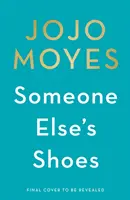 Topánky niekoho iného - bestseller Sunday Times č. 1 od autora kníh Ja pred tebou a Darca hviezd - Someone Else's Shoes - The No 1 Sunday Times bestseller from the author of Me Before You and The Giver of Stars