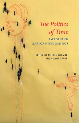 Politika času: predstavy o afrických premenách - The Politics of Time: Imagining African Becomings