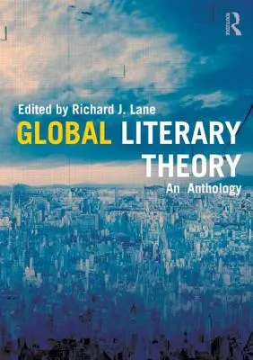 Globálna literárna teória: Antológia - Global Literary Theory: An Anthology