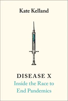 Choroba X: 100-dňová misia na ukončenie pandémie - Disease X: The 100 Days Mission to End Pandemics