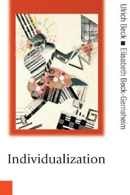 Individualizácia: Inštitucionalizovaný individualizmus a jeho sociálne a politické dôsledky - Individualization: Institutionalized Individualism and Its Social and Political Consequences