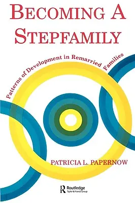 Stať sa nevlastnou rodinou: Vzorce vývoja v opätovne zosobášených rodinách - Becoming a Stepfamily: Patterns of Development in Remarried Families