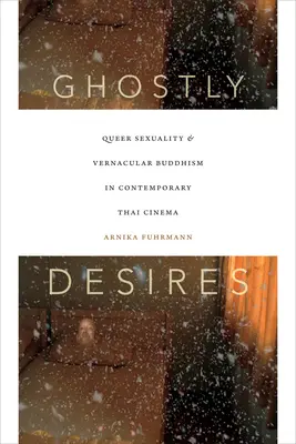 Prízračné túžby: Dychtivá túžba: queer sexualita a vernakulárny budhizmus v súčasnej thajskej kinematografii - Ghostly Desires: Queer Sexuality and Vernacular Buddhism in Contemporary Thai Cinema