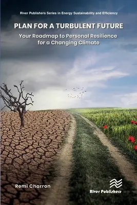 Plán pre búrlivú budúcnosť: Kniha: Váš plán na dosiahnutie osobnej odolnosti v meniacej sa klíme - Plan for a Turbulent Future: Your Roadmap to Personal Resilience for a Changing Climate
