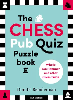 Kniha šachových kvízov v krčme: Kto je MC Hammer a iné šachové zaujímavosti - The Chess Pub Quiz Puzzle Book: Who Is MC Hammer and Other Chess Trivia
