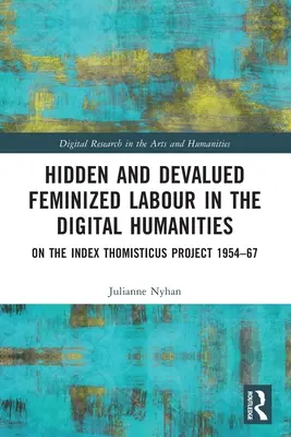 Skrytá a znehodnotená ženská práca v digitálnych humanitných vedách: O projekte Index Thomisticus 1954-67 - Hidden and Devalued Feminized Labour in the Digital Humanities: On the Index Thomisticus Project 1954-67